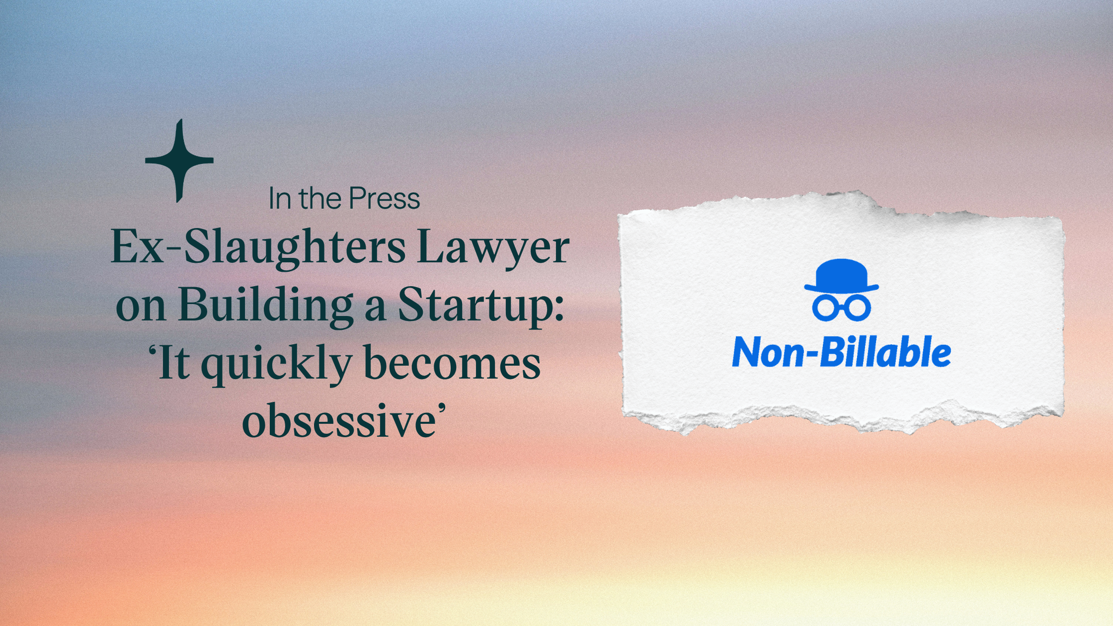 Featured image for “In the Press: Ex-Slaughters Lawyer on Building a Startup: ‘It quickly becomes obsessive’”
