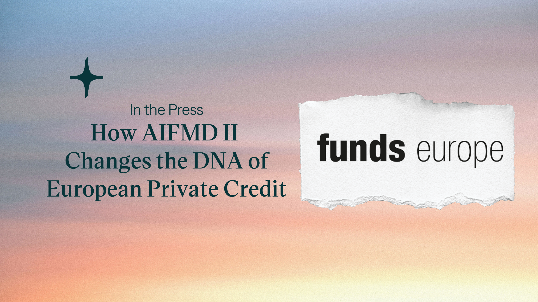 Featured image for “In the Press: How AIFMD II Changes the DNA of European Private Credit”