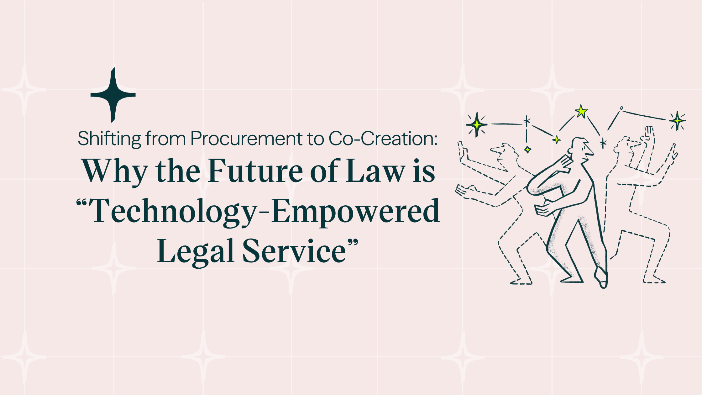 Featured image for “Shifting from Procurement to Co-Creation: Why the Future of Law Is “Technology-Empowered Legal Service””