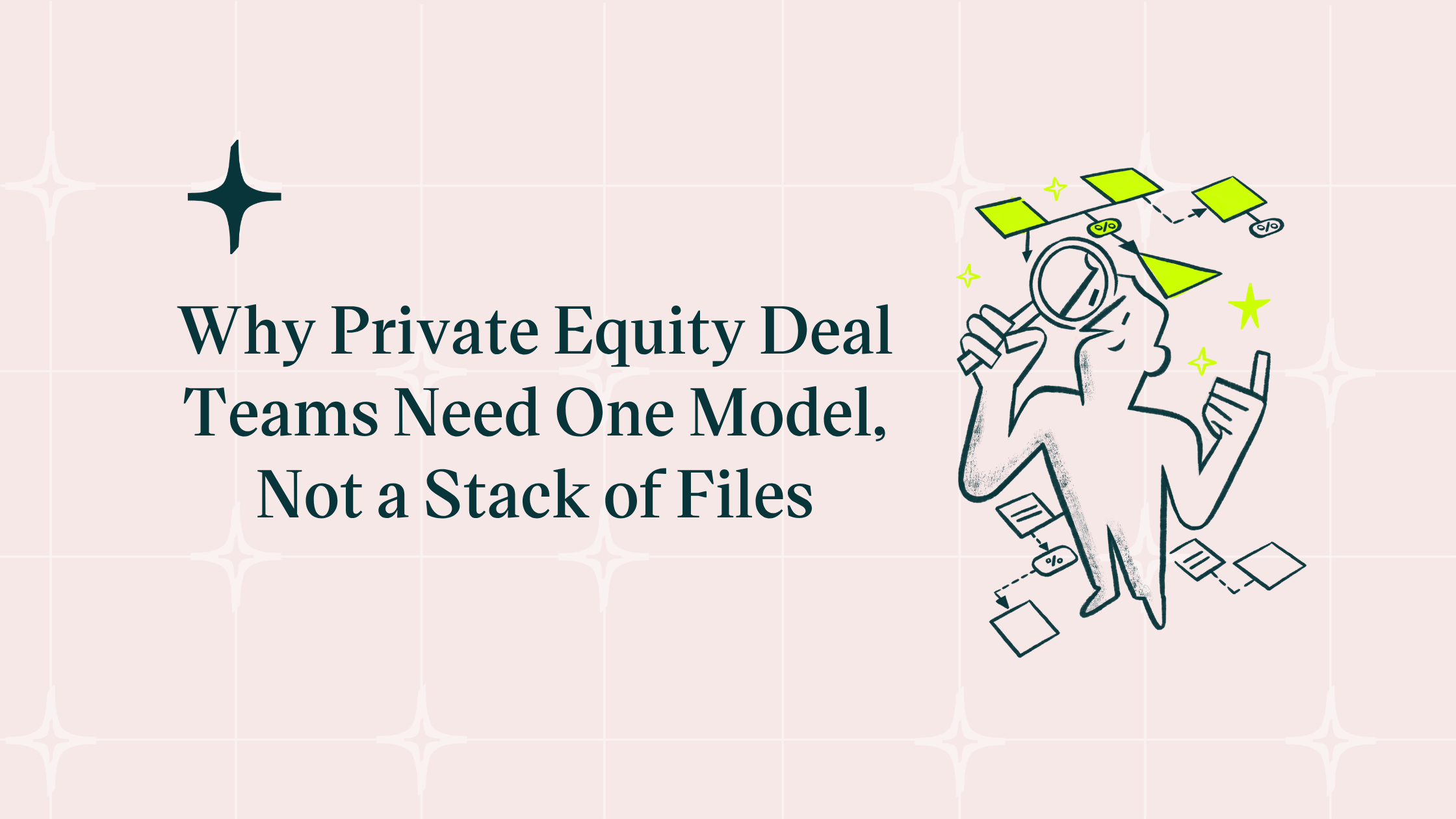 Featured image for “Why Private Equity Deal Teams Need One Model, Not a Stack of Files”