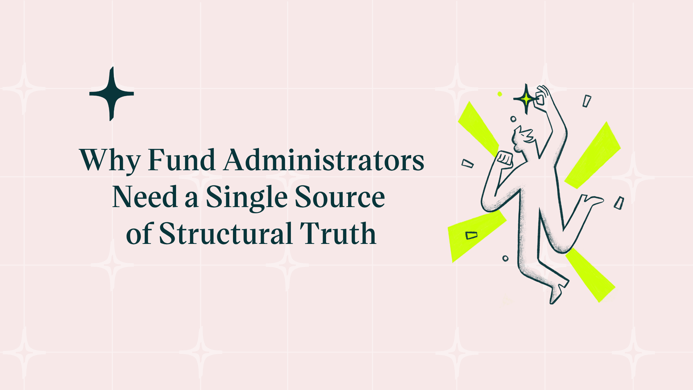 Featured image for “Why Fund Administrators Need a Single Source of Structural Truth”